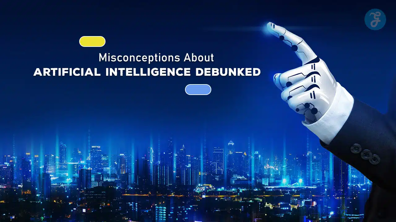 Misconceptions About Artificial Intelligence Debunked