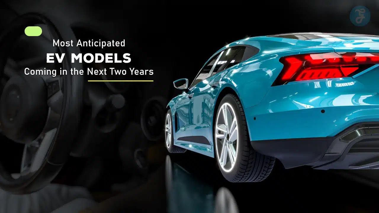 Most Anticipated EV Models