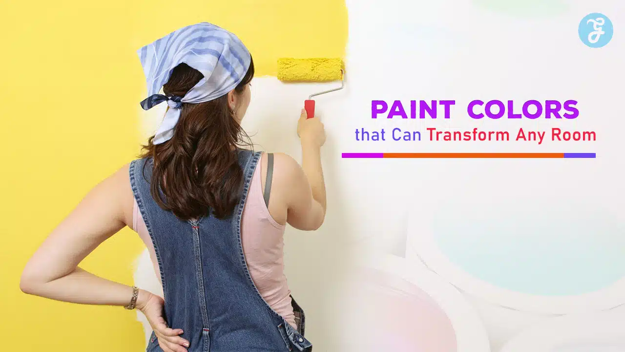 Paint Colors that Can Transform Any Room