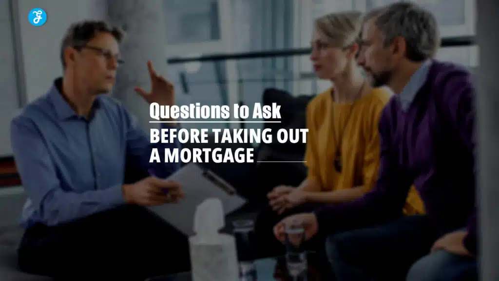 Questions to Ask Before Taking Out a Mortgage