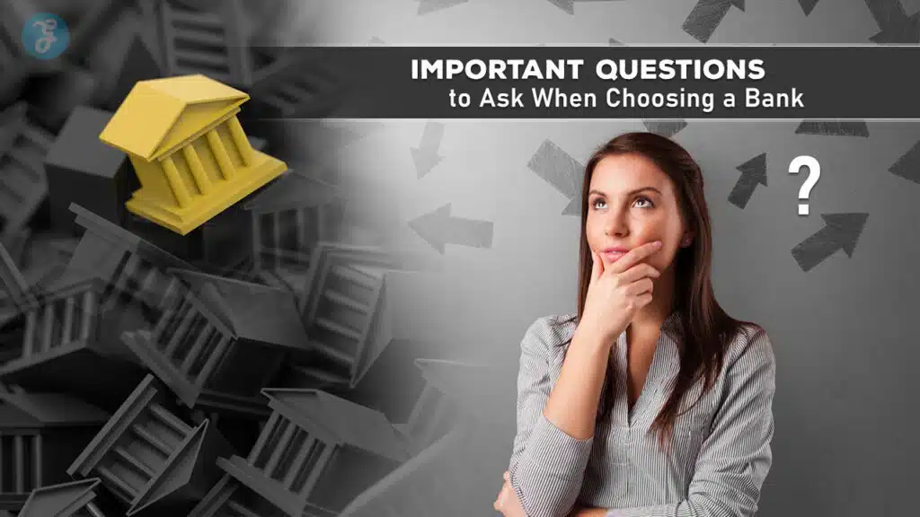 Questions to Ask When Choosing a Bank
