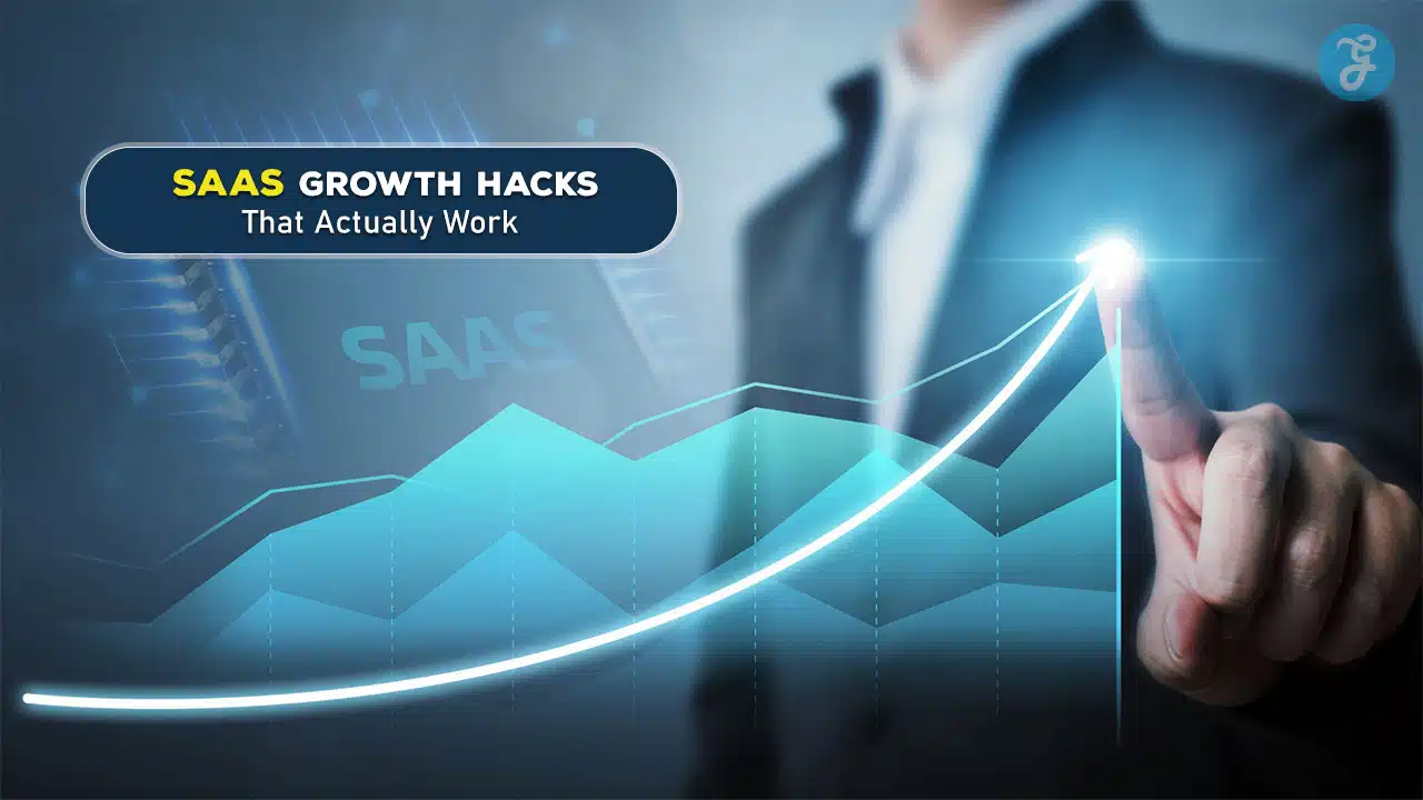 SaaS Growth Hacks That Actually Work