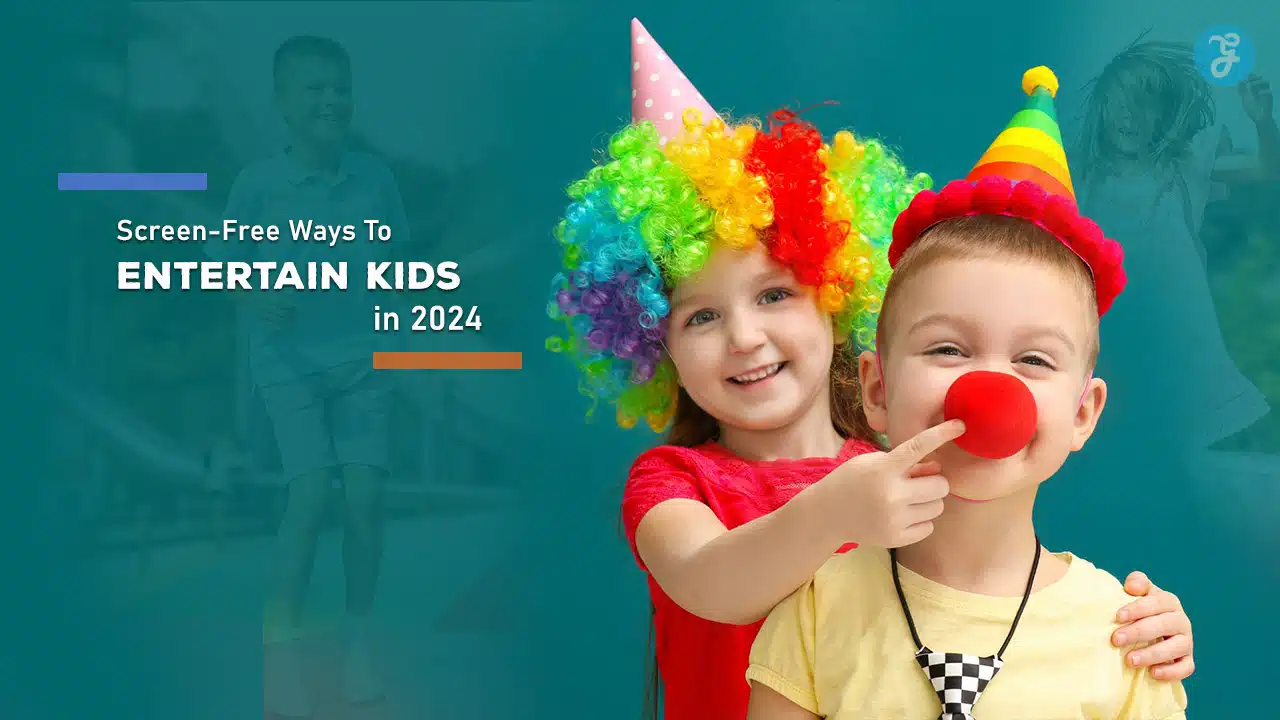 Screen-Free Ways To Entertain Kids in 2024