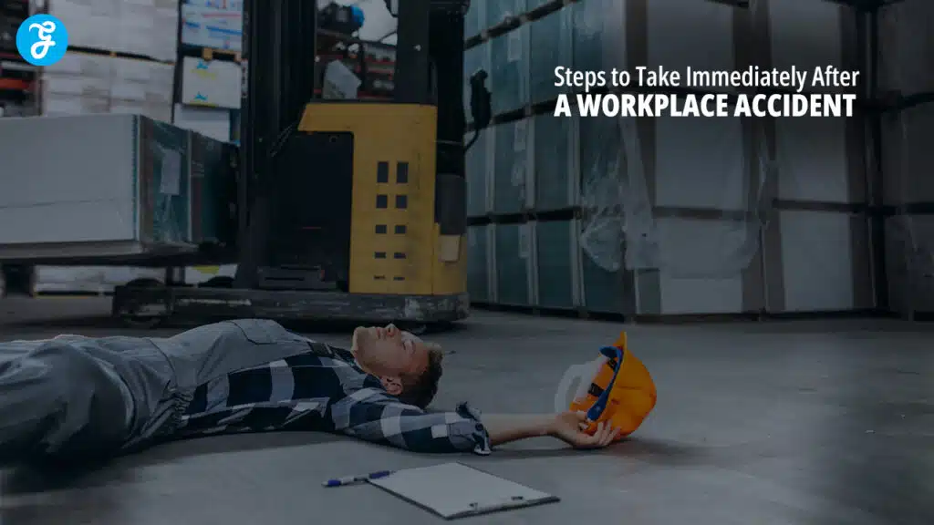Steps to Take Immediately After a Workplace Accident