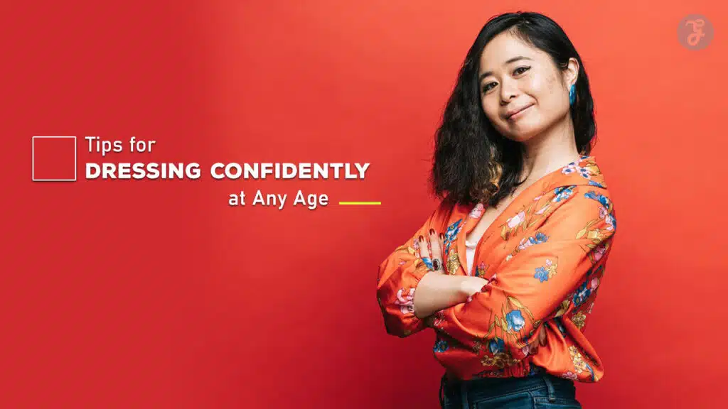 Tips for Dressing Confidently at Any Age