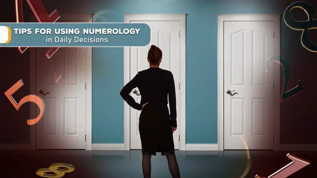 Tips for Using Numerology in Daily Decisions