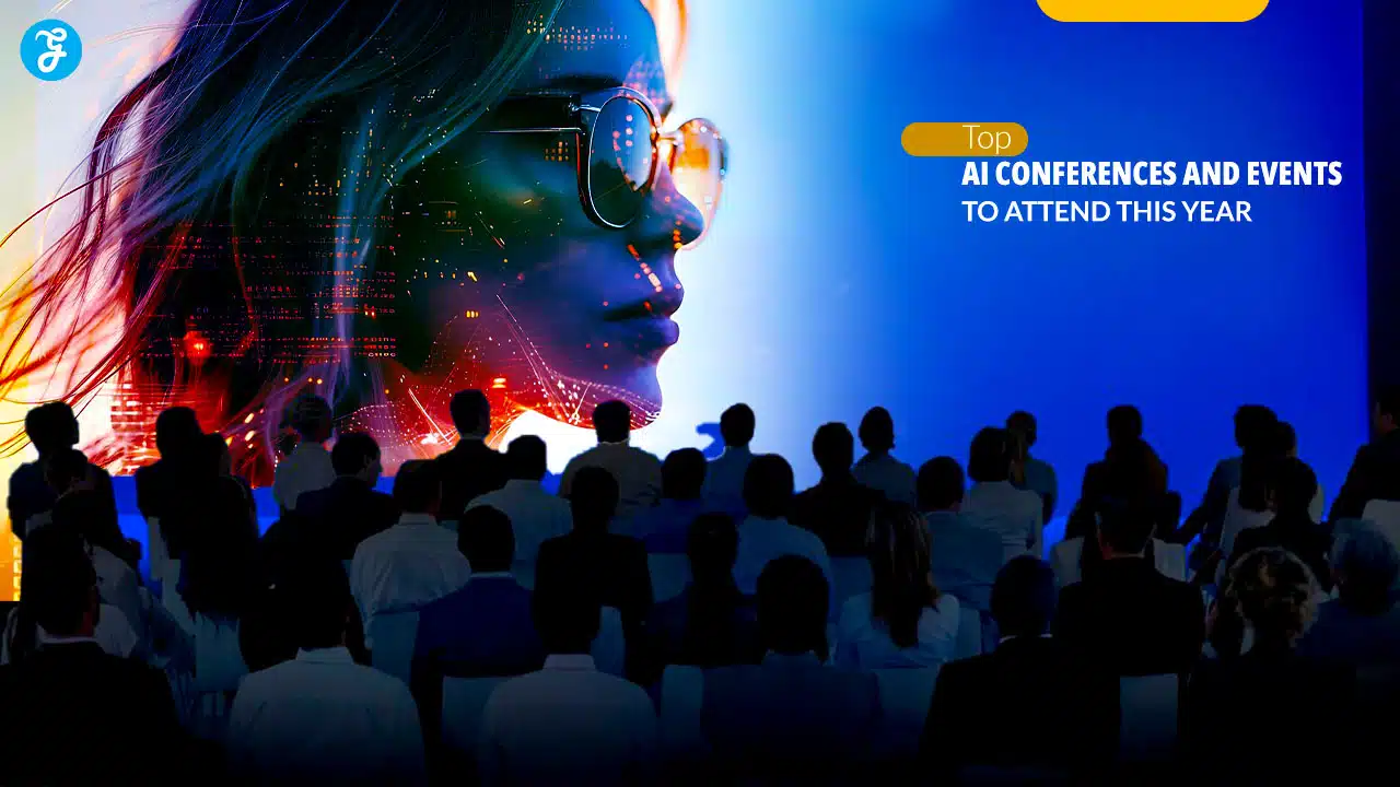 Top AI Conferences and Events to Attend This Year