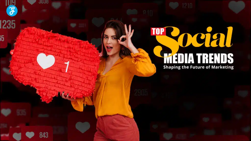 Top Social Media Trends Shaping the Future of Marketing