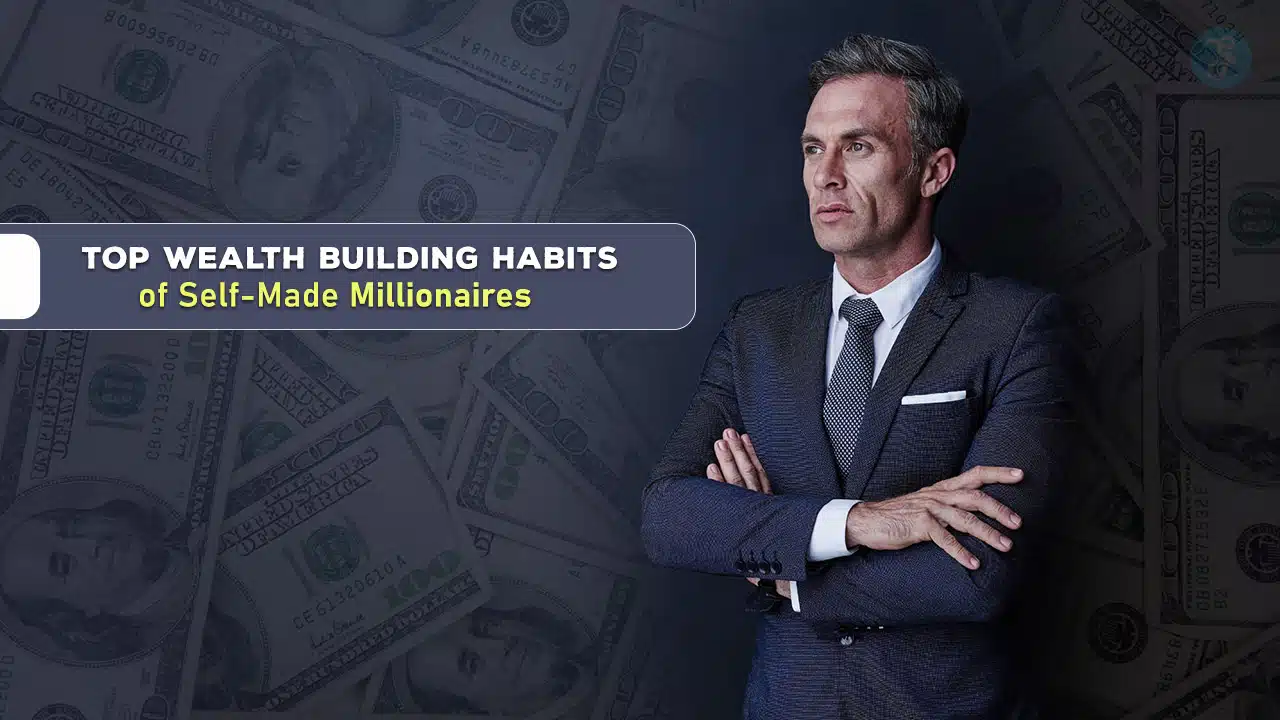Wealth Building Habits of Self-Made Millionaires