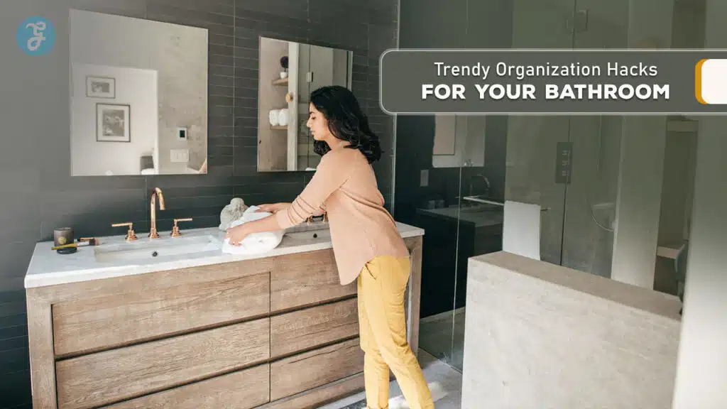 Trendy Organization Hacks For Your Bathroom