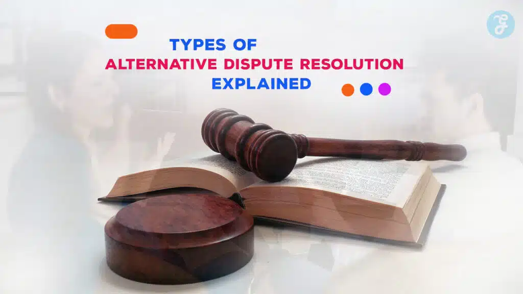 Types of Alternative Dispute Resolution Explained