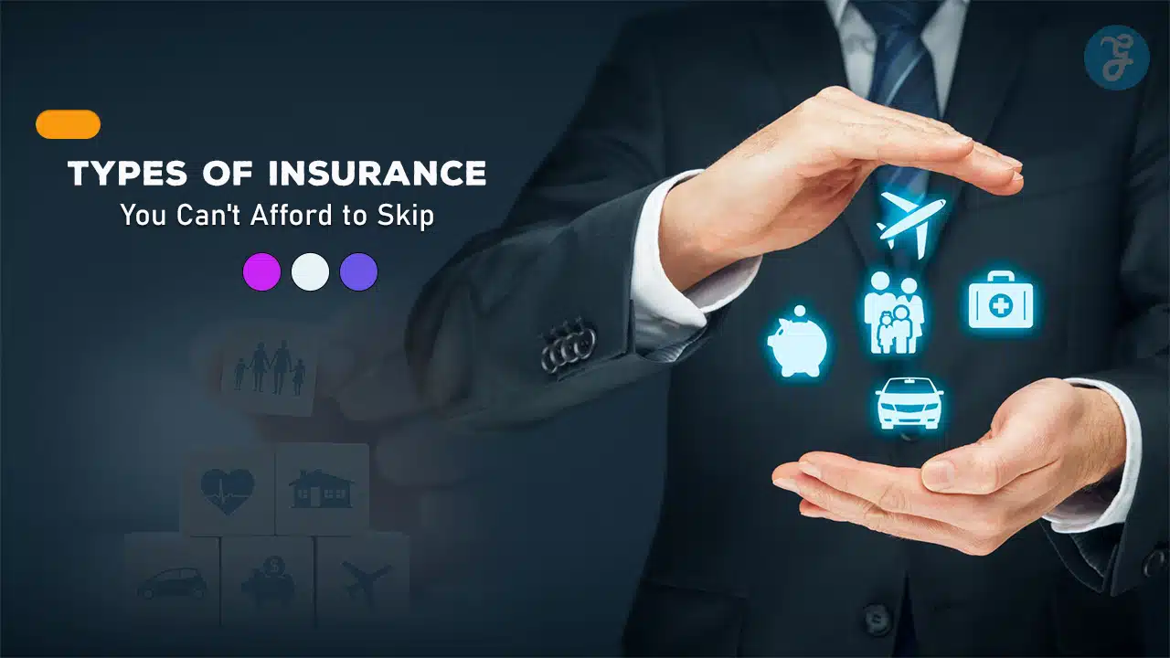 Types of Insurance You Can't Afford to Skip