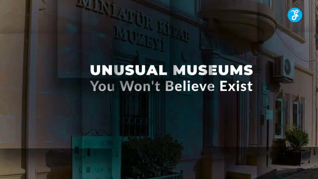25 Unusual Museums You Won't Believe Exist