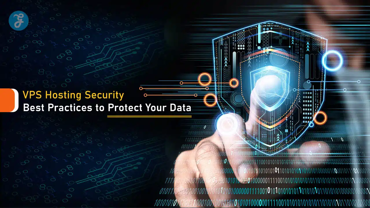 VPS Hosting Security Best Practices to Protect Your Data