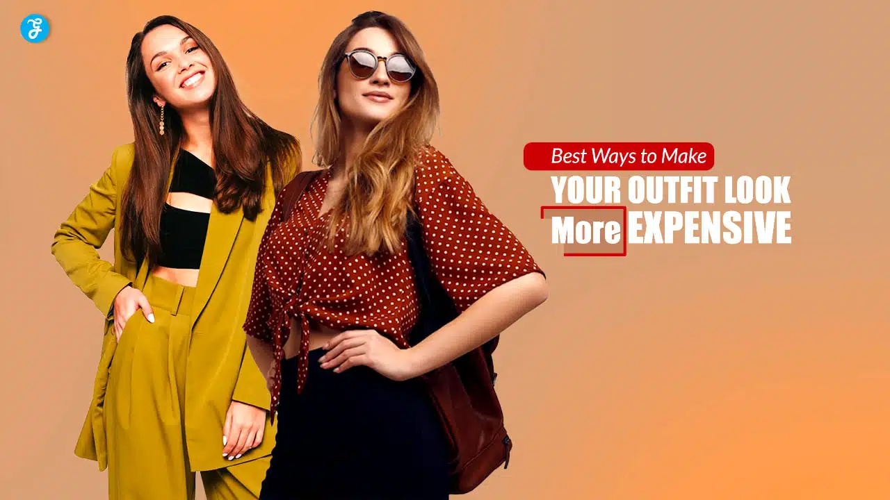 Ways to Make Your Outfit Look More Expensive