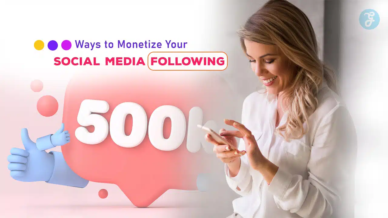 Ways to Monetize Your Social Media Following