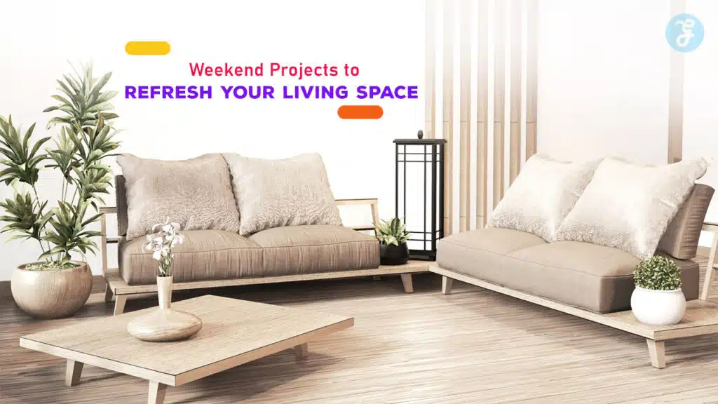 Weekend Projects to Refresh Your Living Space