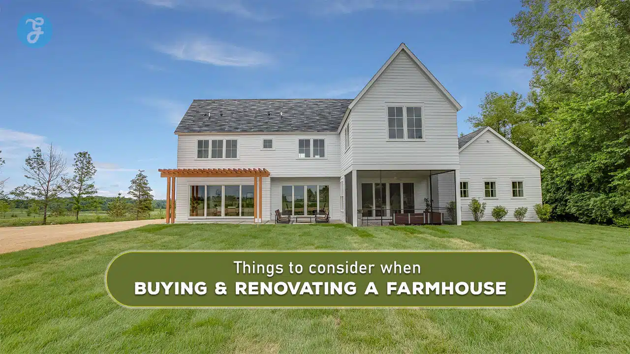 things to consider when buying and renovating a farmhouse