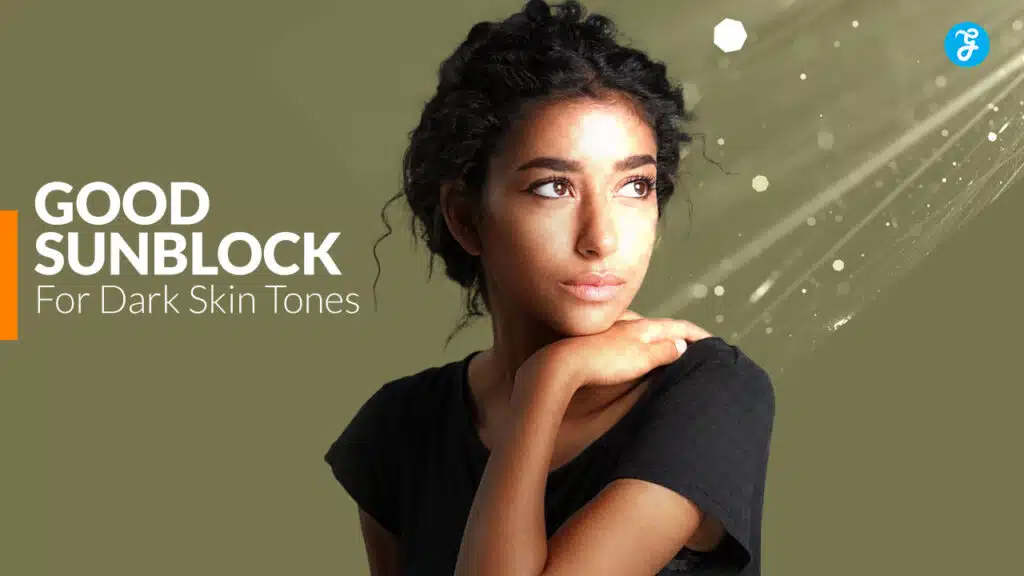 Best Sunblocks for Dark Skin