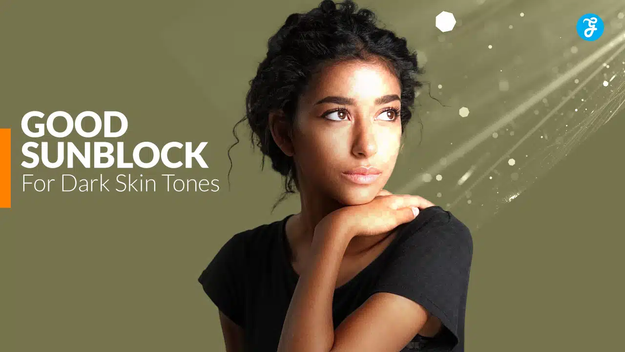 Best Sunblocks for Dark Skin