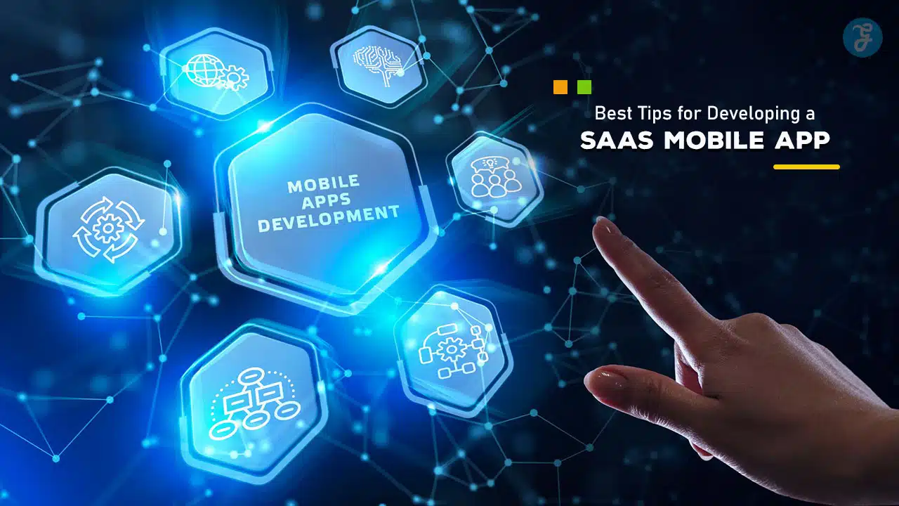 Best Tips for Developing a SaaS Mobile App