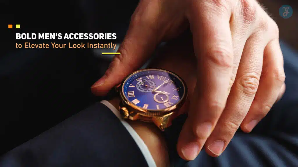 Bold Men's Accessories to Elevate Your Look Instantly