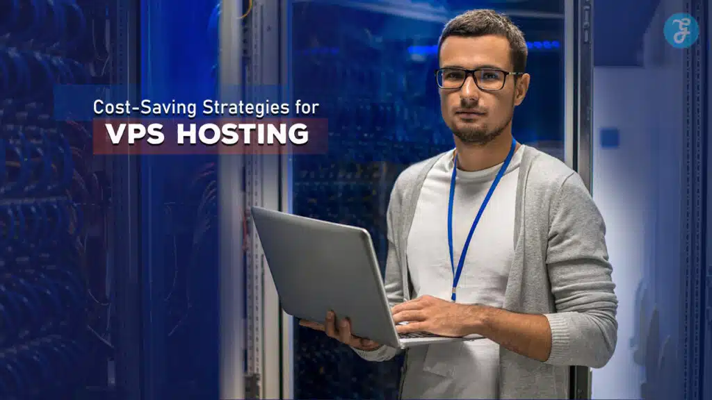 Cost-Saving Strategies for VPS Hosting