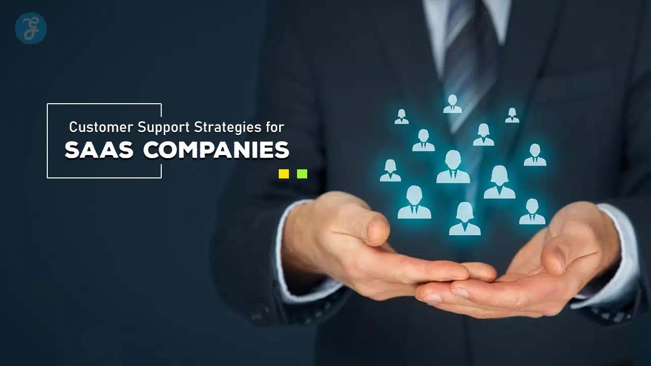 Customer Support Strategies for SaaS