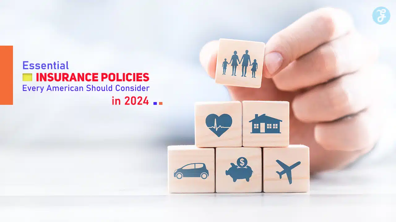 Essential Insurance Policies Every American Should Consider in 2024