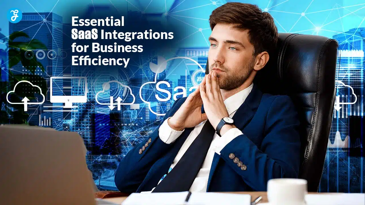 Essential SaaS Integrations for Business Efficiency