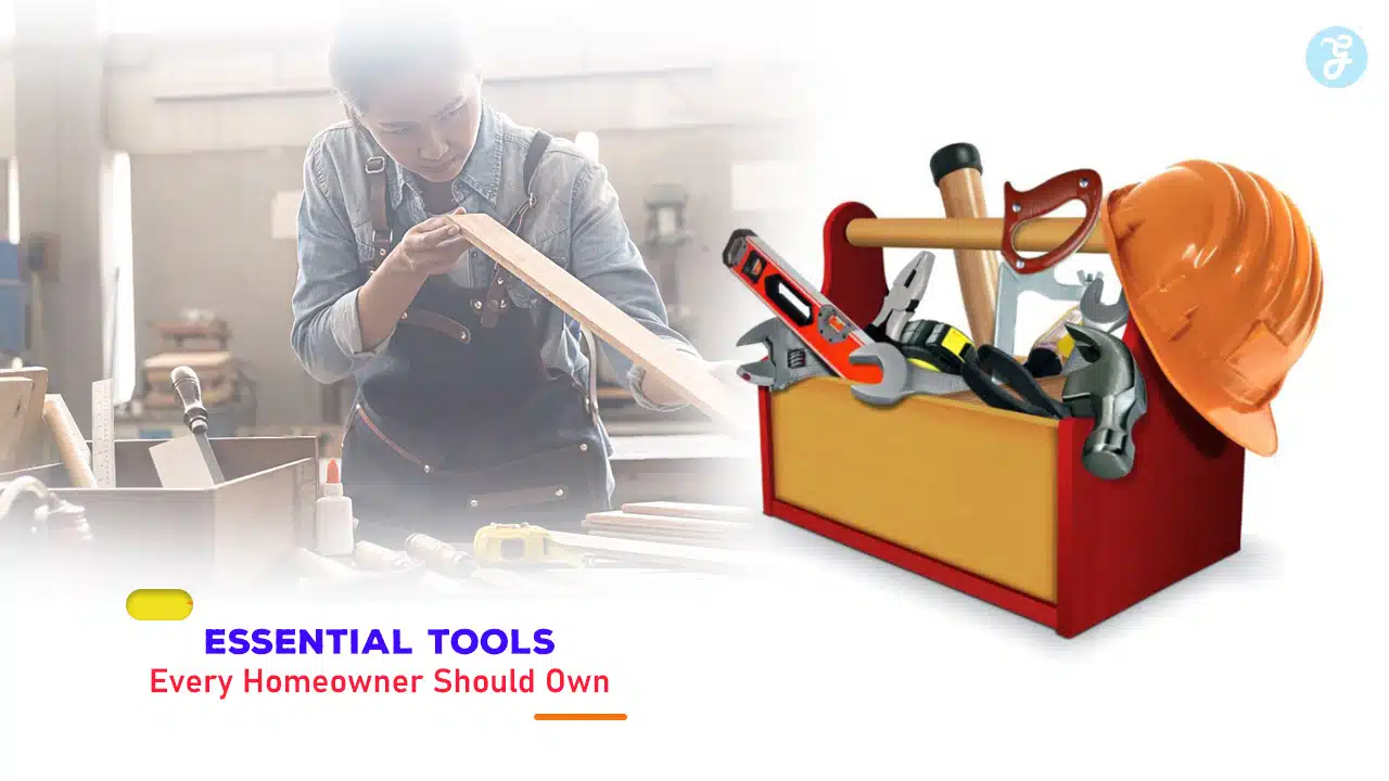 Essential Tools Every Homeowner Should Own
