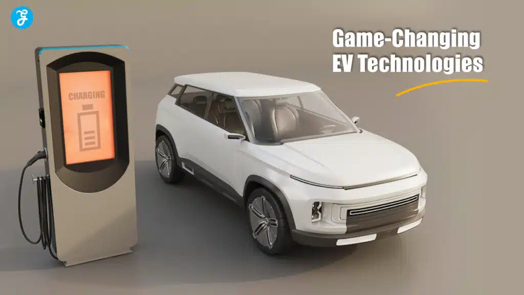 Game-Changing EV Technologies