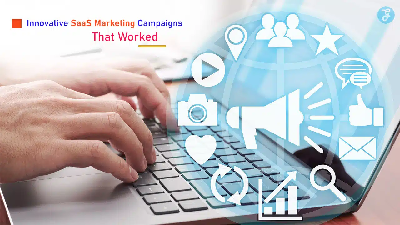 Innovative SaaS Marketing Campaigns That Worked