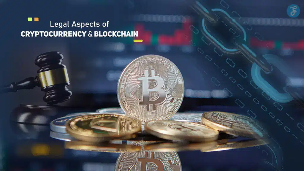 Legal Aspects of Cryptocurrency and Blockchain