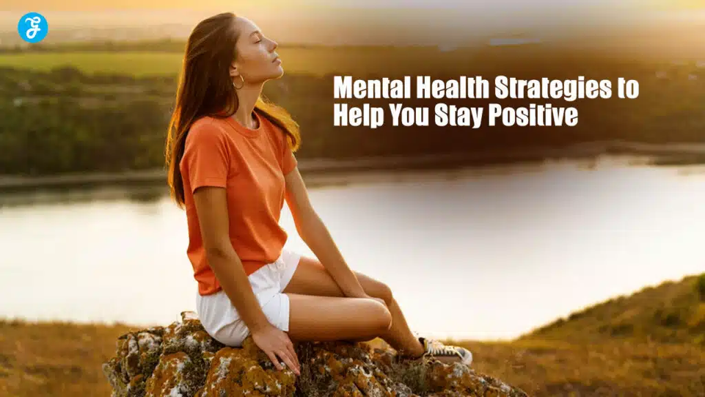 Mental health strategies to stay positive