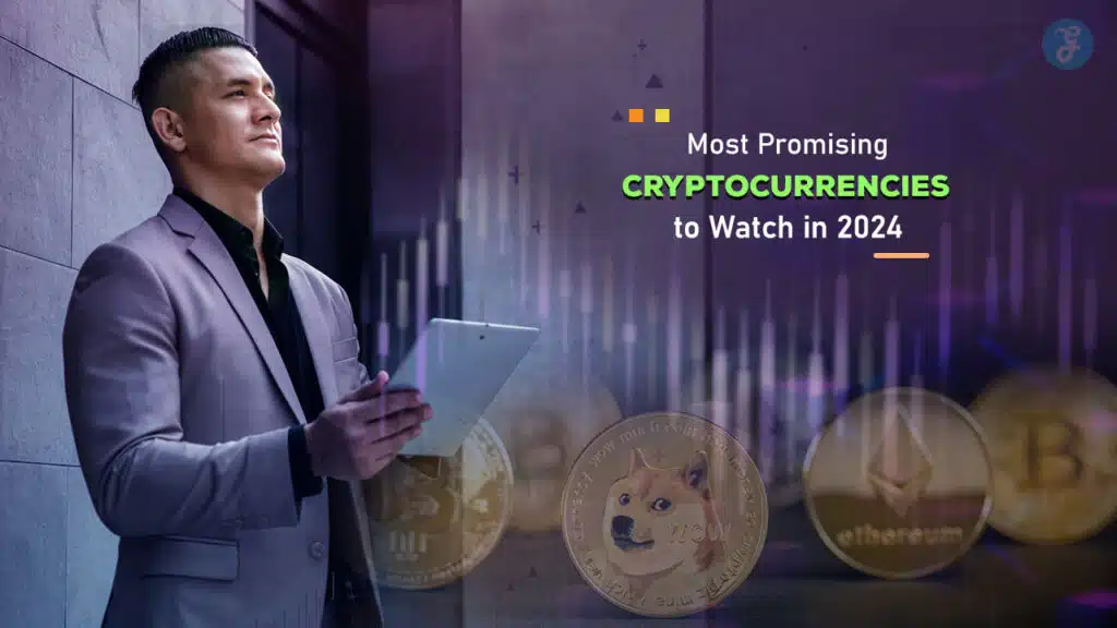 Most Promising Cryptocurrencies to Watch in 2024