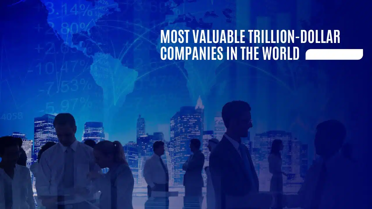 Most Valuable Trillion-Dollar Companies