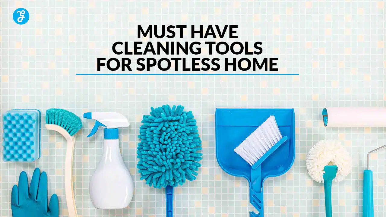 Must Have Cleaning Tools for Spotless Home