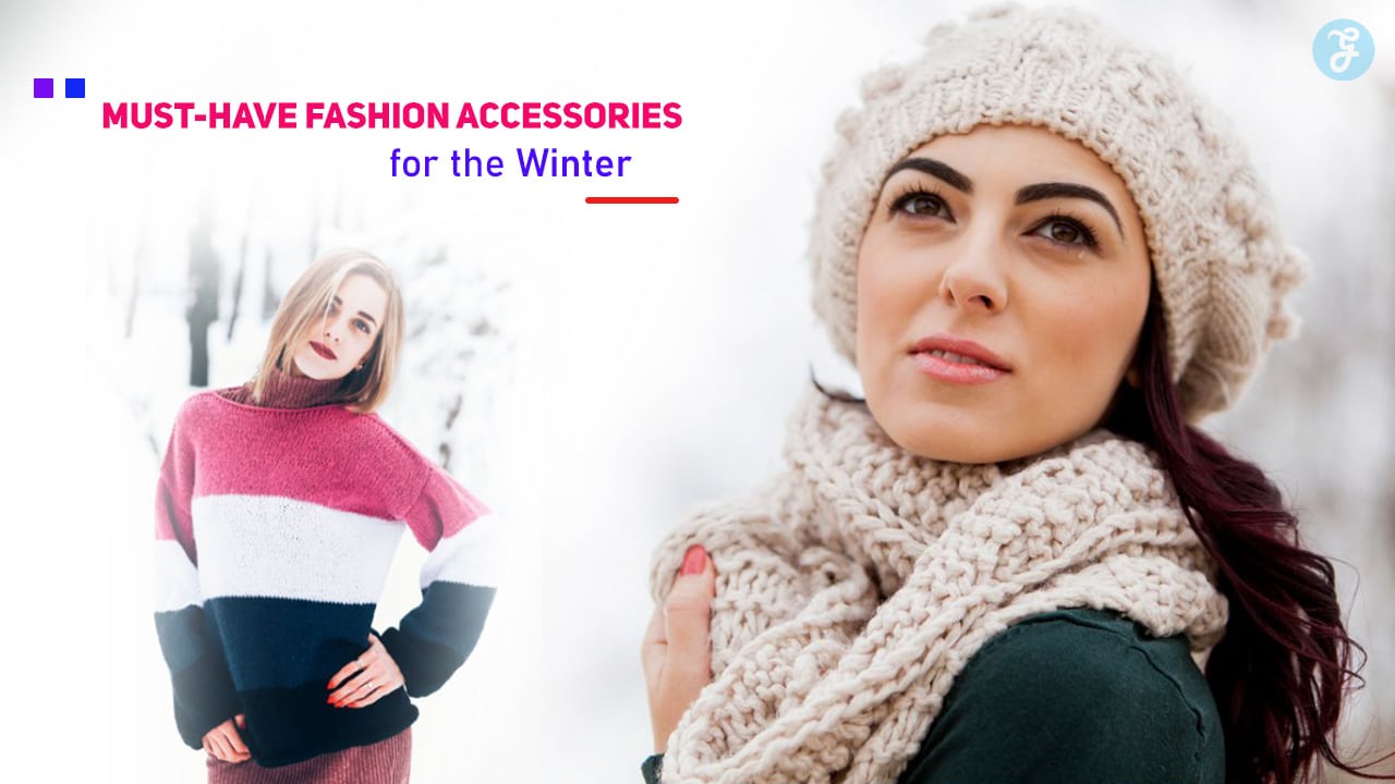 Must-Have Fashion Accessories for the Winter