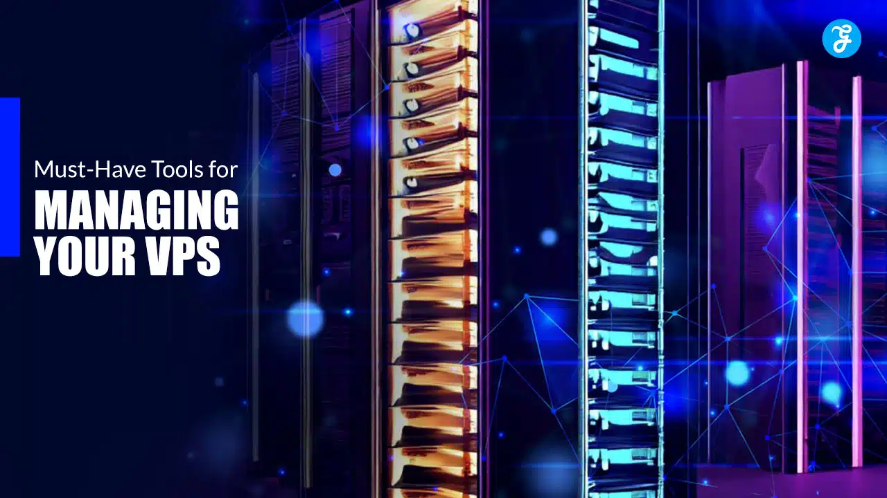 Must-Have Tools for Managing Your VPS