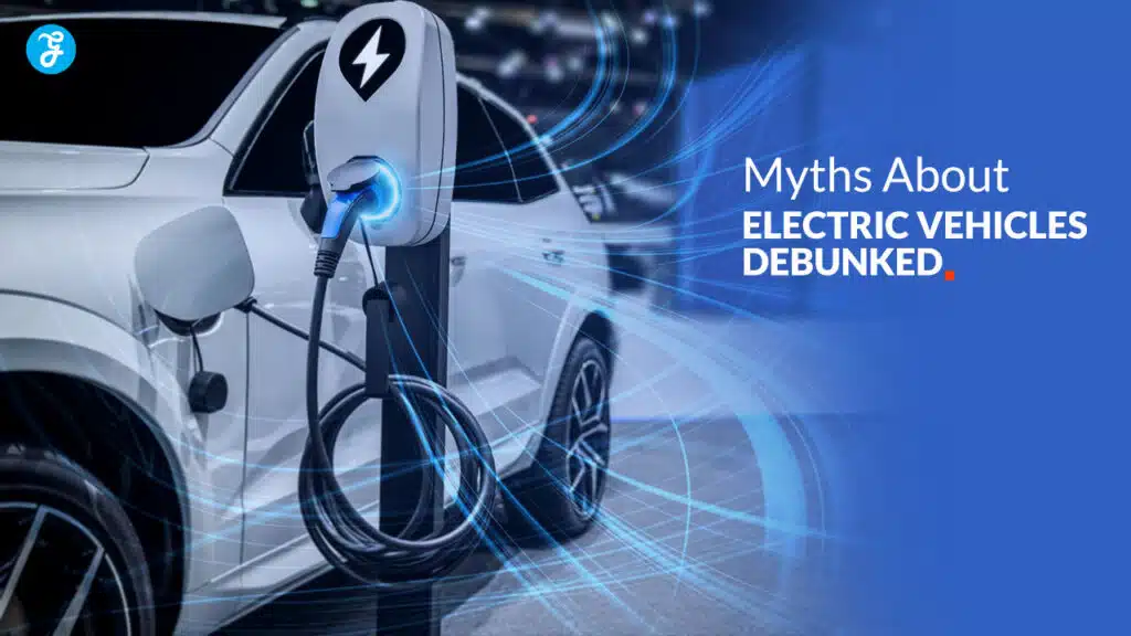 Myths About Electric Vehicles Debunked