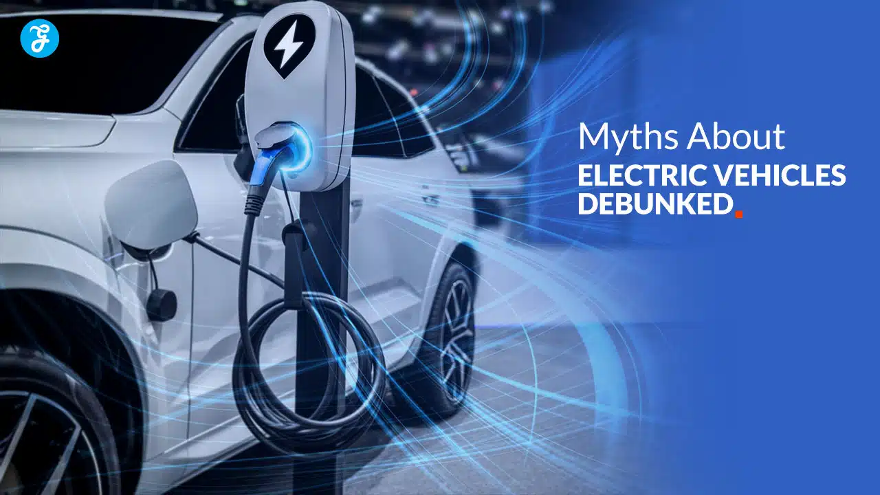 Myths About Electric Vehicles Debunked
