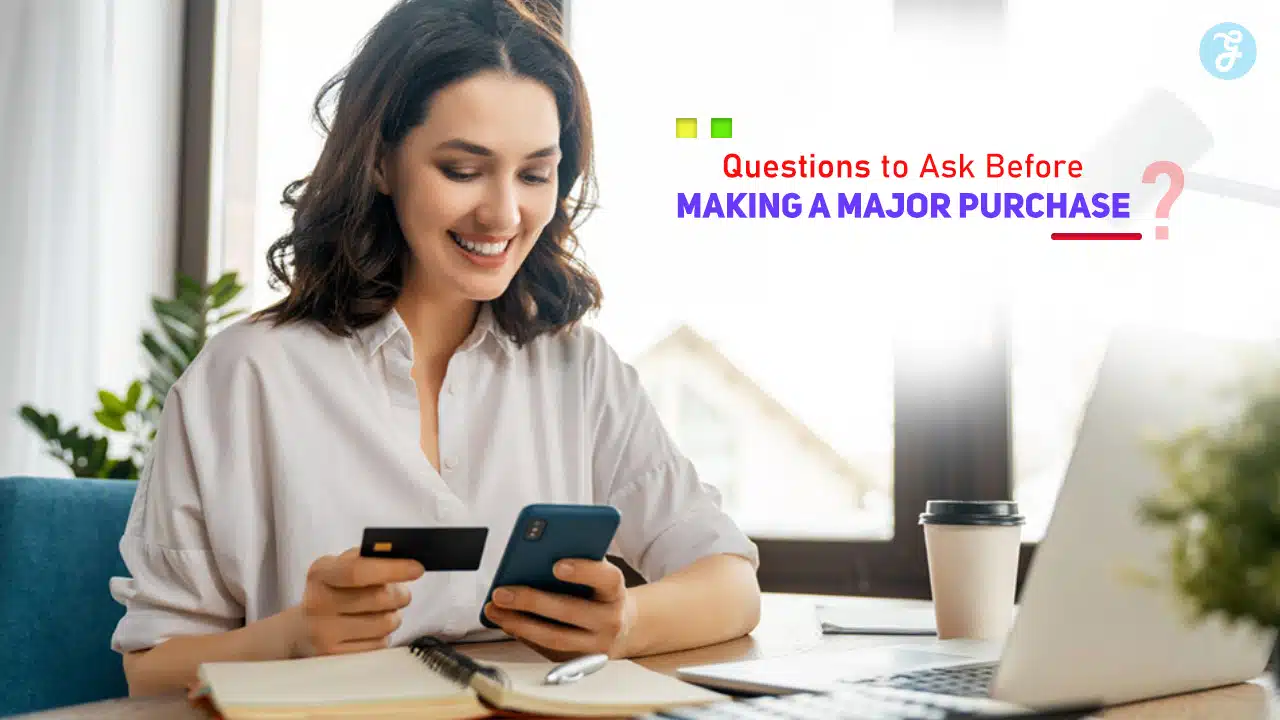 Questions to Ask Before Making a Major Purchase
