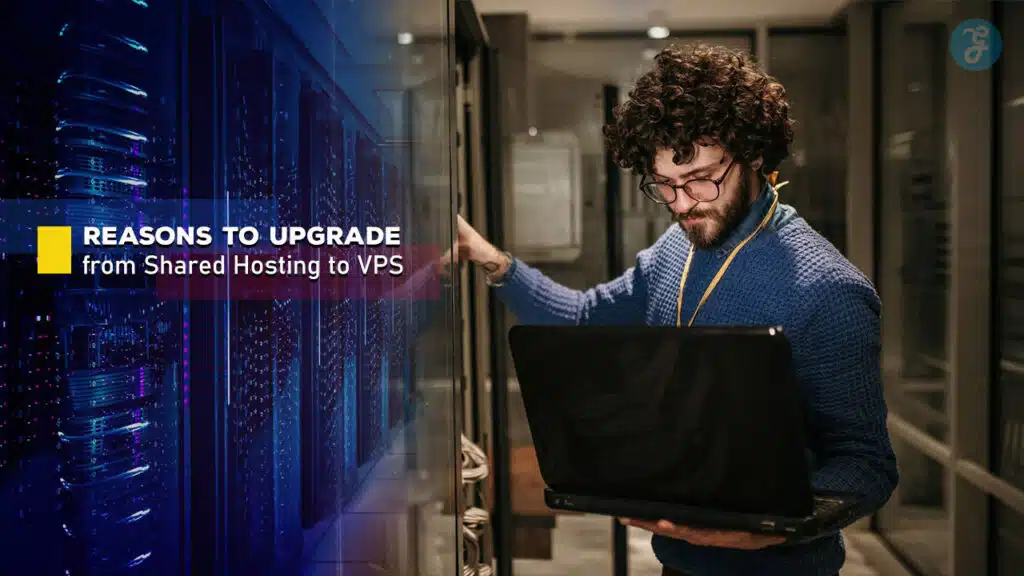 Reasons to Upgrade from Shared Hosting to VPS