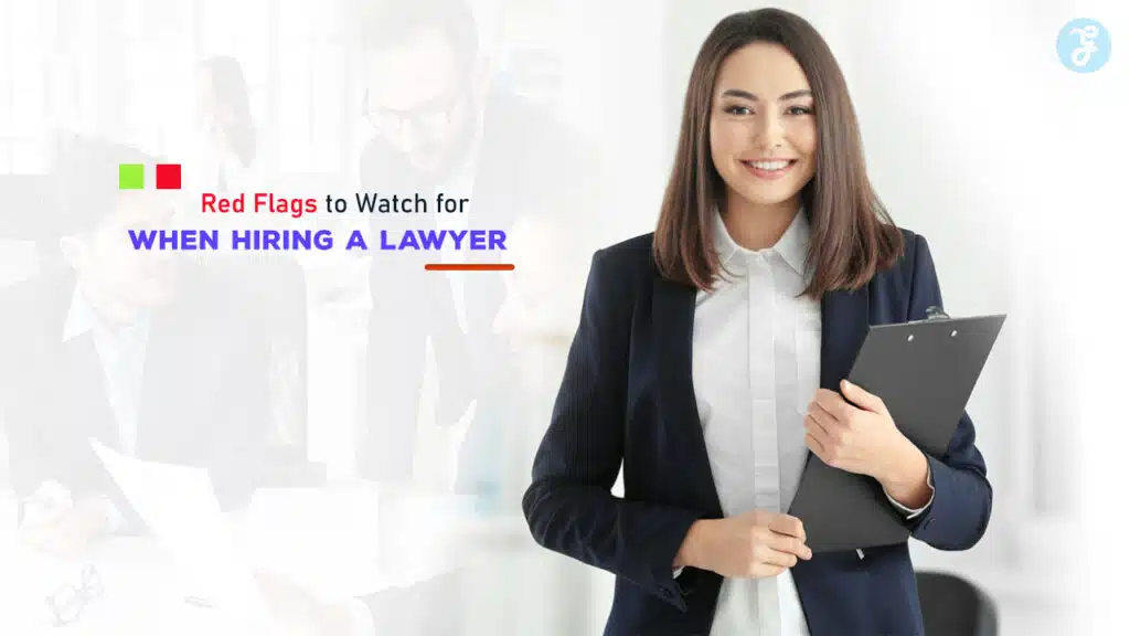 Red Flags to Watch for When Hiring a Lawyer
