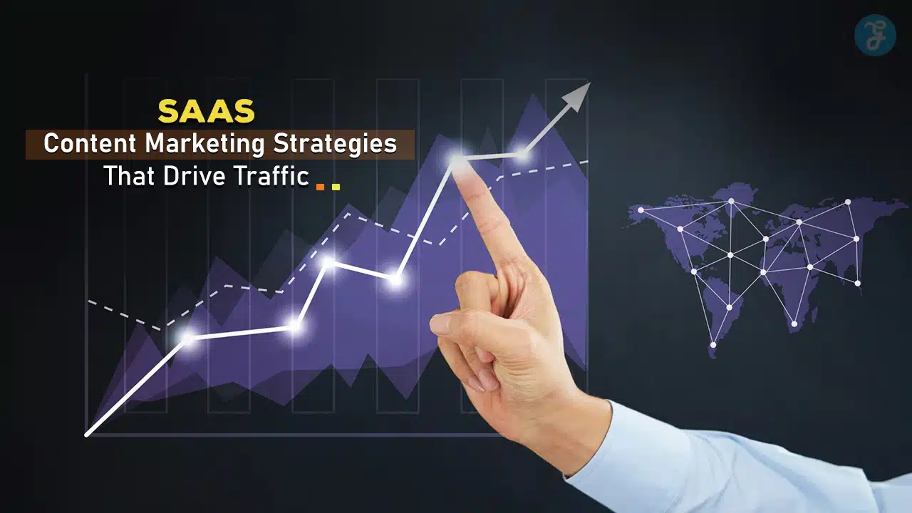 SaaS Content Marketing Strategies That Drive Traffic