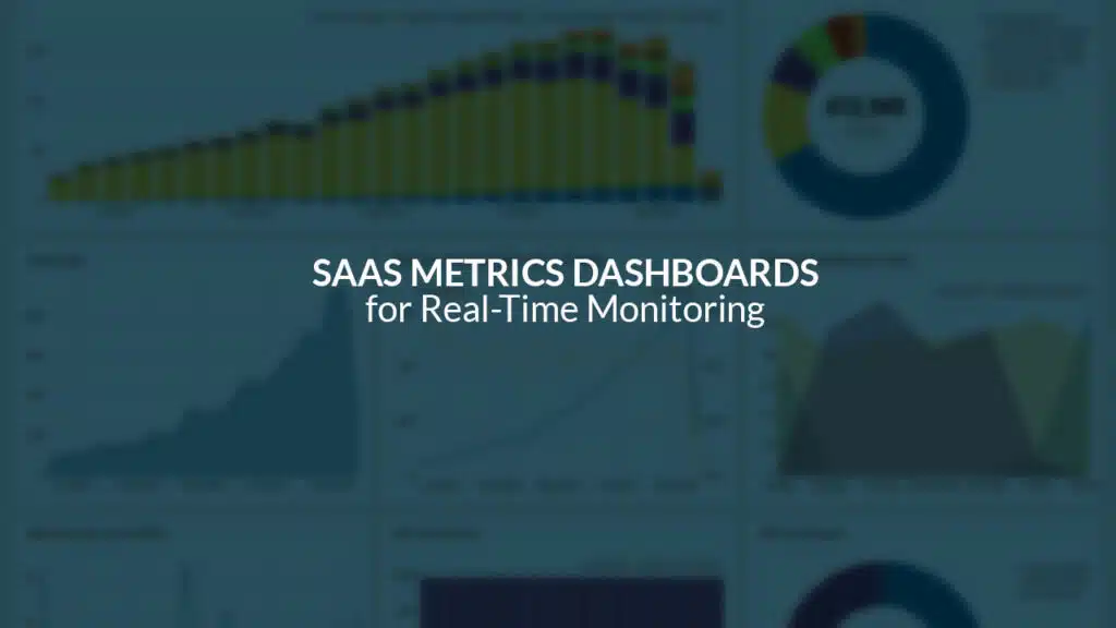 SaaS Metrics Dashboards for Real-Time Monitoring