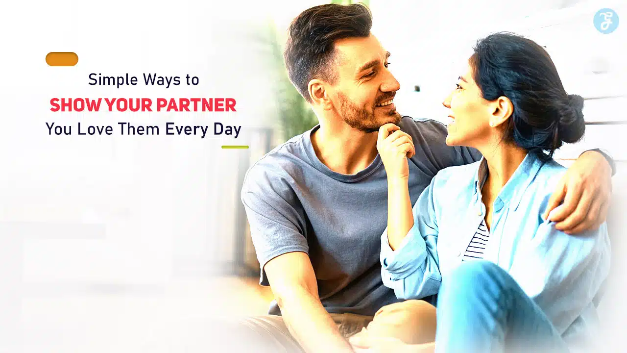 Simple Ways to Show Your Partner You Love Them Every Day