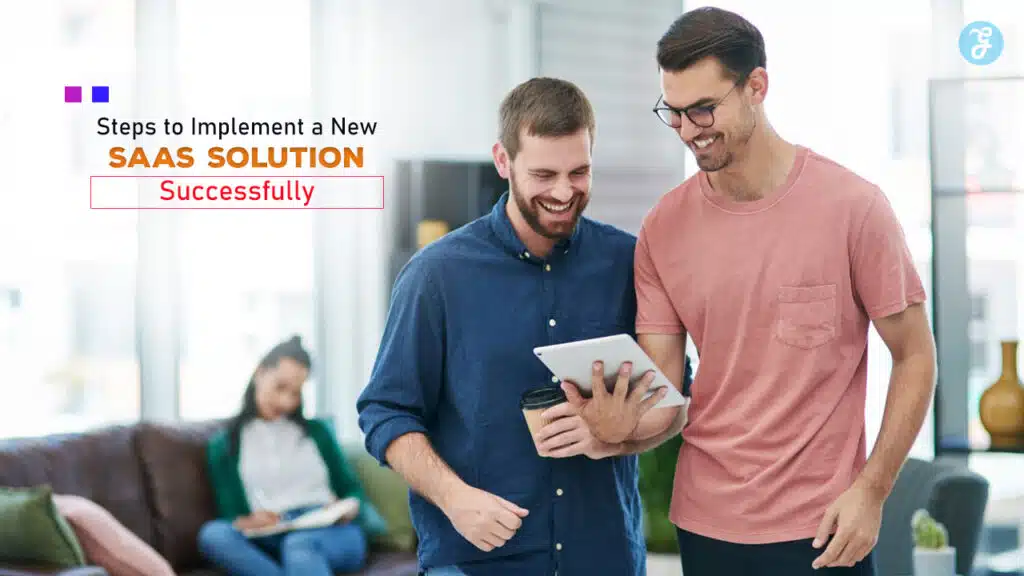Steps to Implement a New SaaS Solution Successfully