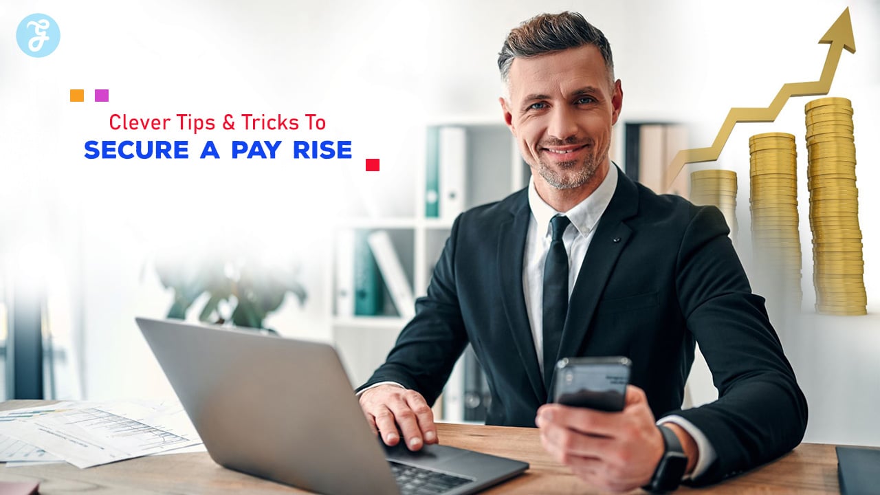 Tips and Tricks To Secure A Pay Rise